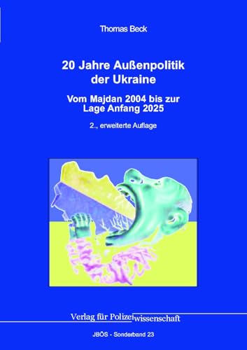 20 Jahre Außenpolitik der Ukraine: Vom Majdan 2004 bis zur Lage Anfang 2025 20 Jahre Außenpolitik der Ukraine: Vom Majdan 2004 bis zur Lage Anfang 2025 von Verlag für Polizeiwissenschaft