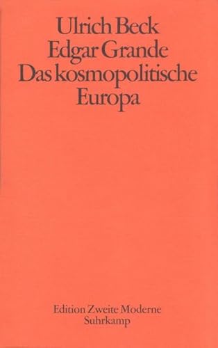 Das kosmopolitische Europa: Gesellschaft und Politik in der Zweiten Moderne