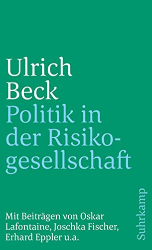Politik in der Risikogesellschaft. Essays und Analysen. Mit Beiträgen von Oskar Lafontaine, Joschka Fischer, Erhard Eppler u. a. von Suhrkamp Verlag AG