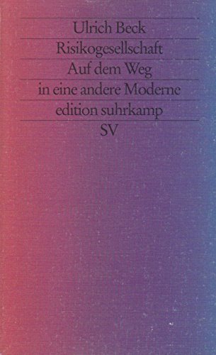 Risikogesellschaft: Auf dem Weg in eine andere Moderne (edition suhrkamp)