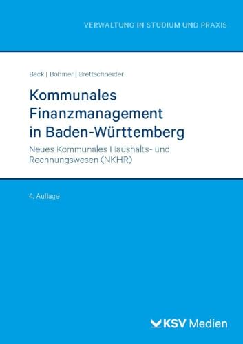 Kommunales Finanzmanagement in Baden-Württemberg: Neues Kommunales Haushalts- und Rechnungswesen (NKHR) (Reihe Verwaltung in Studium und Praxis) von Kommunal- und Schul-Verlag/KSV Medien Wiesbaden