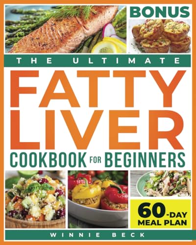 The Ultimate Fatty Liver Cookbook for Beginners: Quick, Easy & Delicious Recipes for Elevate Your Health. Includes 60-Day Meal Plan von Independently published