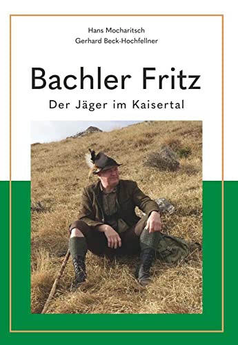 Bachler Fritz: Der Jäger im Kaisertal von Buchschmiede