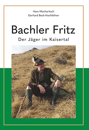 Bachler Fritz: Der Jäger im Kaisertal