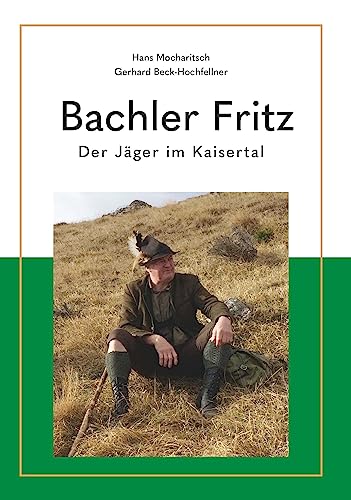 Bachler Fritz: Der Jäger im Kaisertal