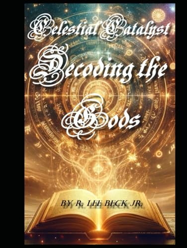Celestial Catalyst: Decoding the Gods von Independently published