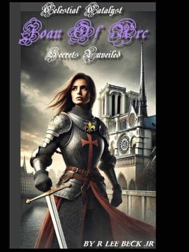 Celestial Catalyst Joan of Arc Secrets Unveiled von Independently published