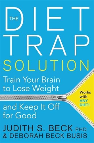 The Diet Trap Solution: Train Your Brain to Lose Weight and Keep It Off for Good The Diet Trap Solution: Train Your Brain to Lose Weight and Keep It Off for Good