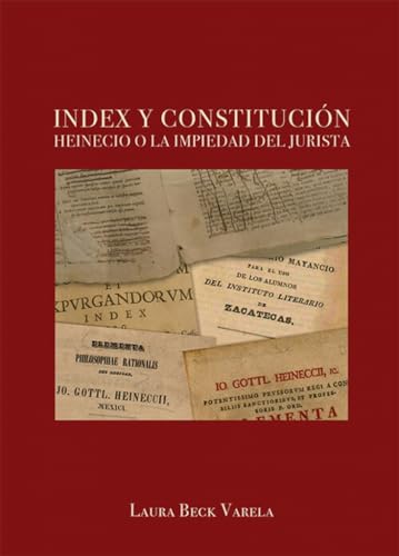 Index y Constitución: Heinecio o la impiedad del jurista (Carlos III. Historia del Derecho, Band 127) von Editorial Dykinson, S.L.