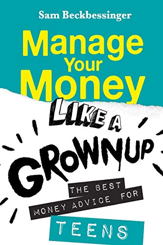 MANAGE YOUR MONEY LIKE A GROWNUP: The best money advice for Teens von Jonathan Ball Publishers