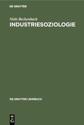 Industriesoziologie (De Gruyter Lehrbuch) von de Gruyter