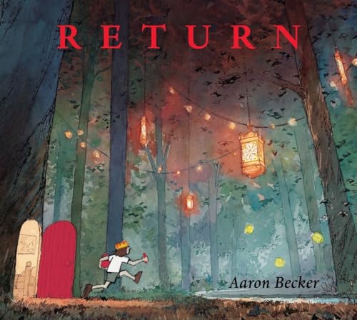 Return (Aaron Becker's Wordless Trilogy, 3, Band 3)