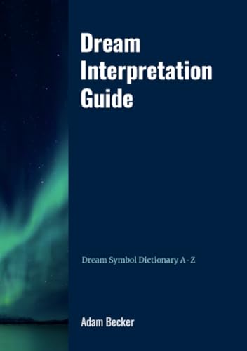 Dream Interpretation Guide: Dream Symbol Dictionary A-Z