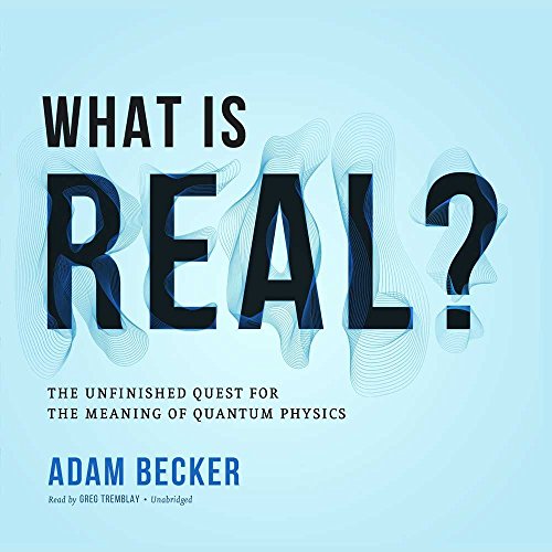 What Is Real?: The Unfinished Quest for the Meaning of Quantum Physics