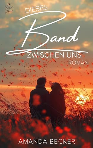 Dieses Band zwischen uns Dieses Band zwischen uns von Rebel Stories Verlag