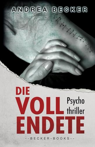 Die Vollendete: Psychothriller Die Vollendete: Psychothriller