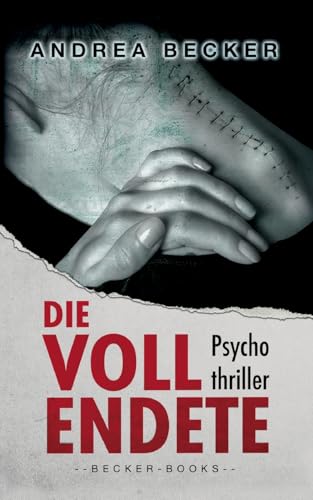 Die Vollendete: Psychothriller Die Vollendete: Psychothriller