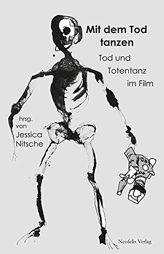 Mit dem Tod tanzen: Tod und Totentanz im Film