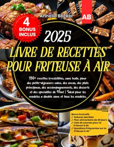 2025 Livre de recettes pour Friteuse à Air: 150+ recettes irrésistibles, sans huile, pour des petits-déjeuners sains, des encas, des plats principaux, ... modèles à double zone et tour les modelles von Independently published