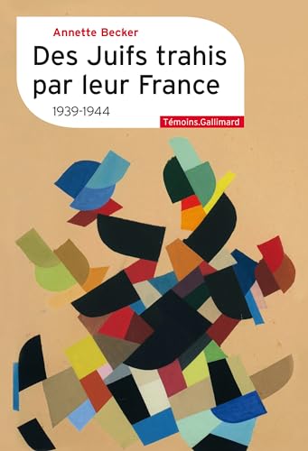 Des Juifs trahis par leur France: 1939-1944 von GALLIMARD