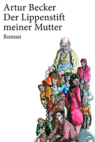 Der Lippenstift meiner Mutter: Roman