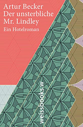 Der unsterbliche Mr. Lindley: Ein Hotelroman von weissbooks.w