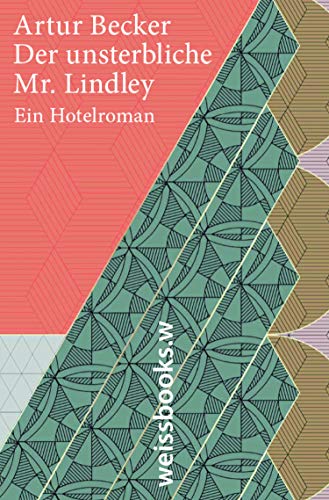 Der unsterbliche Mr. Lindley: Ein Hotelroman