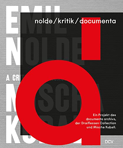 nolde/kritik/documenta – Ein Projekt des documenta archivs, der Draiflessen Collection und Mischa Kuball von Dr. Cantz'sche Verlagsges