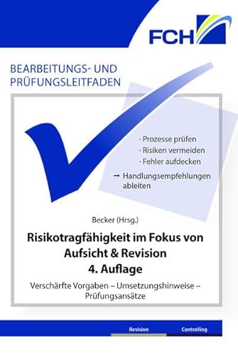 Bearbeitungs- und Prüfungsleitfaden: Risikotragfähigkeit im Fokus von Aufsicht & Revision, 4. Auflage: Verschärfte Vorgaben – Umsetzungshinweise – Prüfungsansätze
