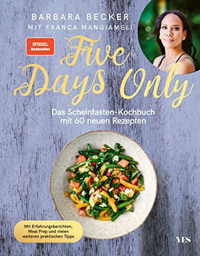Five Days Only: Das Scheinfasten-Kochbuch mit 60 neuen Rezepten. Mit Erfahrungsberichten, Meal Prep und vielen weiteren praktischen Tipps. (SPIEGEL-Bestseller) Five Days Only: Das Scheinfasten-Kochbuch mit 60 neuen Rezepten. Mit Erfahrungsberichten, Meal Prep und vielen weiteren praktischen Tipps. (SPIEGEL-Bestseller)