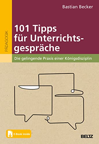 101 Tipps für Unterrichtsgespräche: Die gelingende Praxis einer Königsdisziplin. Mit E-Book inside