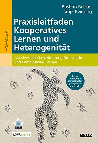 Praxisleitfaden Kooperatives Lernen und Heterogenität: Aktivierende Klassenführung für Inklusion und Gemeinsames Lernen
