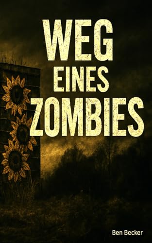 Weg eines Zombies (Die Zombie-Tagebücher) Weg eines Zombies (Die Zombie-Tagebücher) von Independently published