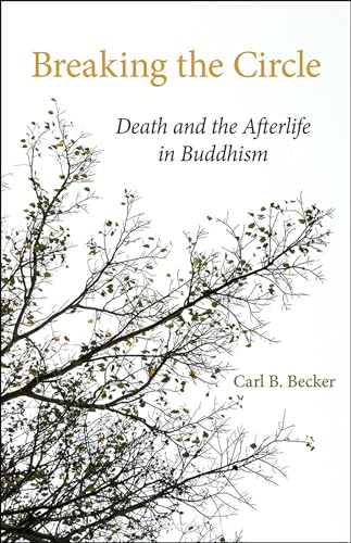 Breaking the Circle: Death and the Afterlife in Buddhism