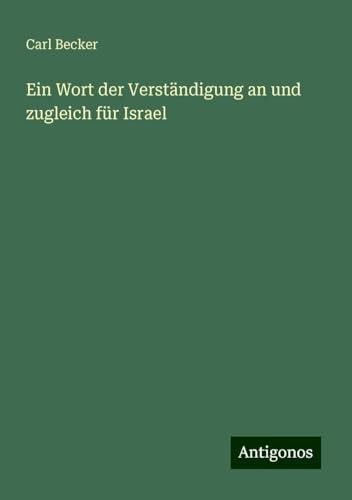 Ein Wort der Verständigung an und zugleich für Israel von Antigonos Verlag