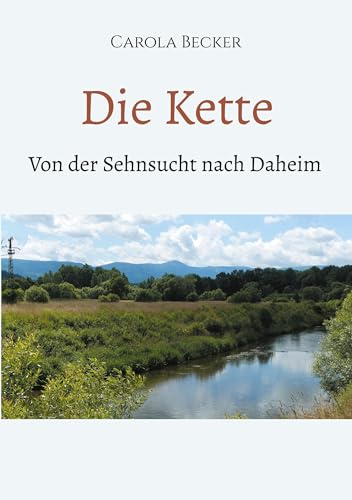 Die Kette: Von der Sehnsucht nach Daheim von BoD – Books on Demand