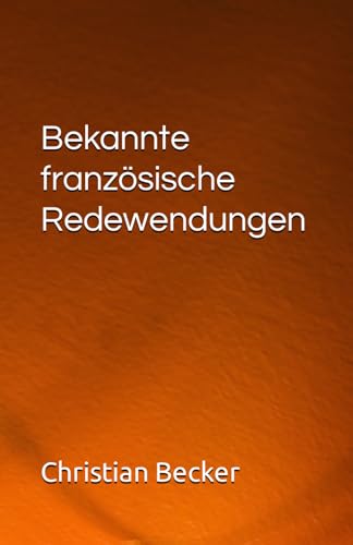 Bekannte französische Redewendungen von Independently published