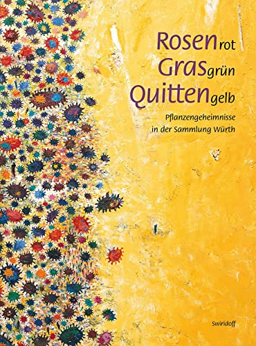 Rosenrot, Grasgrün, Quittengelb: Pflanzengeheimnisse in der Sammlung Würth