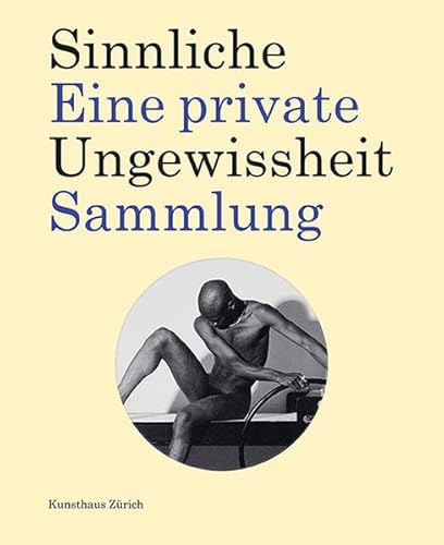 Sinnliche Ungewissheit: Eine Private Sammlung