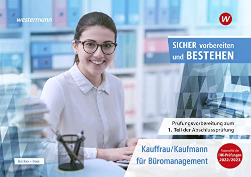 Prüfungsvorbereitung Sicher vorbereiten und bestehen: Kauffrau/Kaufmann für Büromanagement Gestreckte Abschlussprüfung Teil 1 (Sicher vorbereiten und ... Abschlussprüfung Teil 1 und Teil 2)