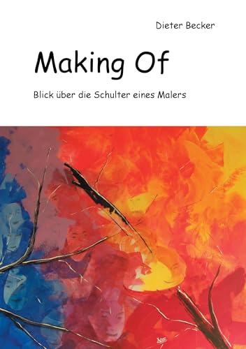 Making Of: Blick über die Schulter eines Malers von Books on Demand GmbH
