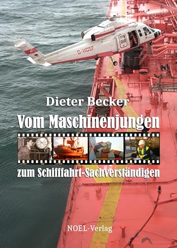 Vom Maschinenjungen zum Schifffahrt-Sachverständigen von NOEL-Verlag