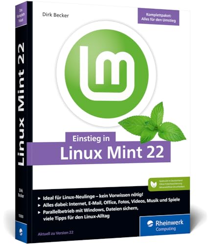 Einstieg in Linux Mint 22: Ohne Vorwissen direkt durchstarten und die Linux-Welt entdecken von Rheinwerk Computing