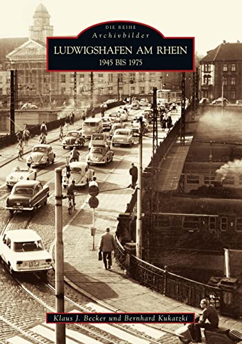 Ludwigshafen am Rhein 1945 bis 1975 (Sutton Archivbilder)
