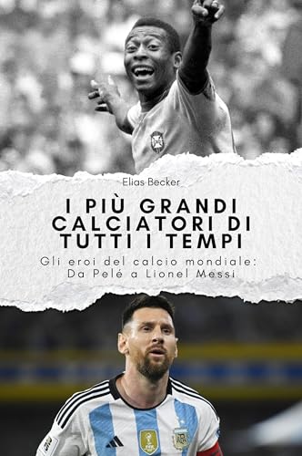 I più grandi calciatori di tutti i tempi: Gli eroi del calcio mondiale: Da Pelé a Lionel Messi. Il regalo perfetto per uomini e donne per Natale e compleanno. I più grandi calciatori di tutti i tempi: Gli eroi del calcio mondiale: Da Pelé a Lionel Messi. Il regalo perfetto per uomini e donne per Natale e compleanno. von FlipFlop