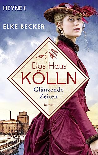 Das Haus Kölln. Glänzende Zeiten: Roman (Die Kölln-Saga, Band 1)