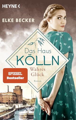 Das Haus Kölln. Wahres Glück (Die Kölln-Saga, Band 3) von HEYNE
