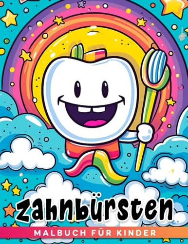 Zahnbürsten für Kinder Malbuch: Color Me! Wie man mit niedlichen Illustrationen die Zähne putzt - Lassen Sie Ihr Kind mit lustigen und hochwertigen Bildern die Zähne putzen