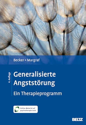 Generalisierte Angststörung: Ein Therapieprogramm. Mit Online-Material von Beltz