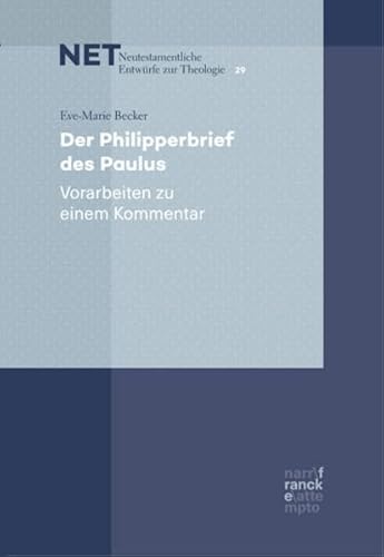 Der Philipperbrief des Paulus: Vorarbeiten zu einem Kommentar (NET – Neutestamentliche Entwürfe zur Theologie)